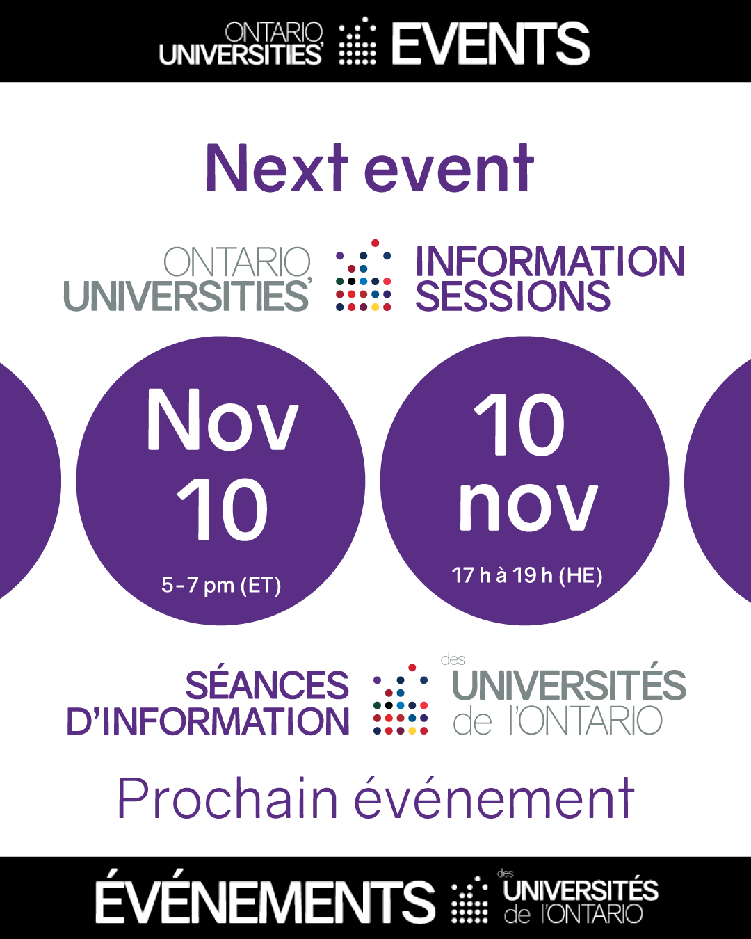 Ontario Universities' Information Sessions Nov 10 5-7 pm (ET) ouevents.ca/virtual. Séances d'information des universités de l'Ontario 11 nov 17 h à 19 h (HE) ouevents.ca/fr/virtuelle.